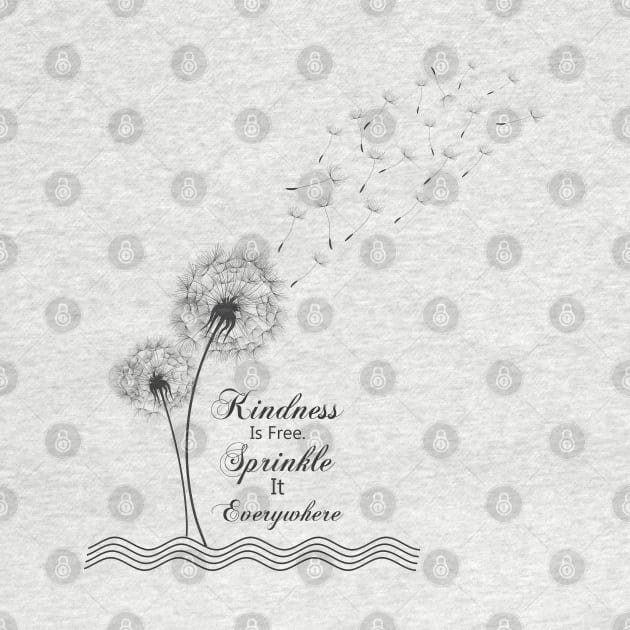 kindness is free sprinkle it everywhere by Jay art